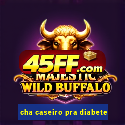 cha caseiro pra diabete